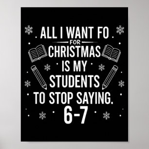Funny Teacher Christmas Students Saying 6-7 67 Six Poster