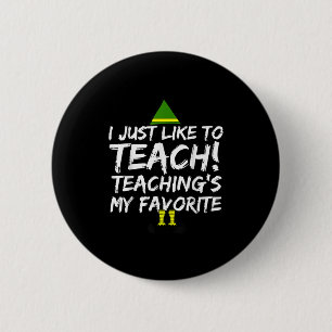 Funny Teacher Christmas Teaching Is My Favorite Me 6 Cm Round Badge