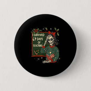 Funny Teacher Christmas Xmas I Survived 67 Days Of 6 Cm Round Badge