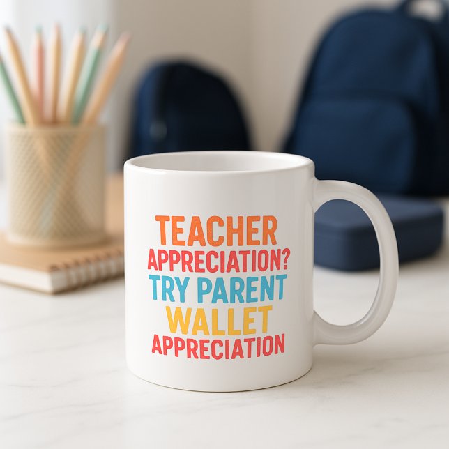 Funny Teacher Cup; Parent Wallet Appreciation Coffee Mug (Creator Uploaded)