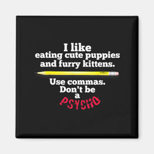 Funny Teacher English Use Commas Dont Be A Psycho  Magnet