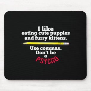 Funny Teacher English Use Commas Dont Be A Psycho Mouse Pad