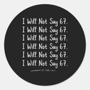 Funny Teacher Gen Alpha Clroom Humor I Will Not Sa Classic Round Sticker