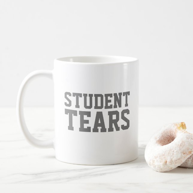 Funny teacher gift Student Tears Coffee Mug (With Donut)
