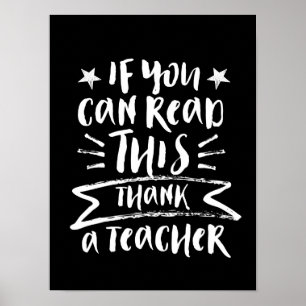 Funny Teacher If You Can Read This Thank A Teacher Poster