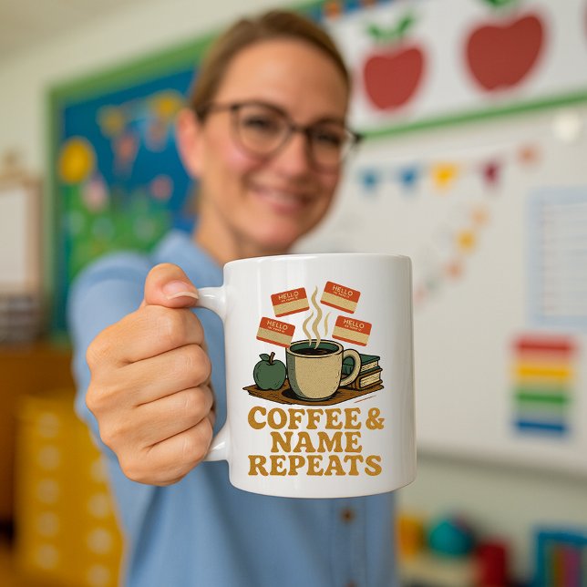 Funny Teacher Mug; Coffee & Name Repeats Coffee Mug (Creator Uploaded)