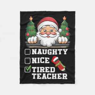 Funny Teacher Naughty Nice Tired Teacher Christmas Fleece Blanket