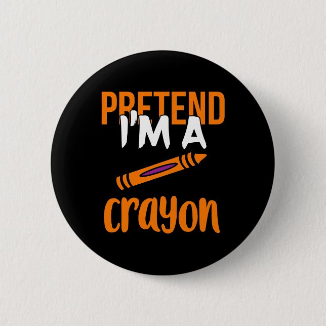 Funny Teacher Pretend I'm A Crayon Halloween Gift  6 Cm Round Badge (Front)