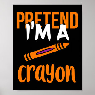 Funny Teacher Pretend I'm A Crayon Halloween Gift Poster