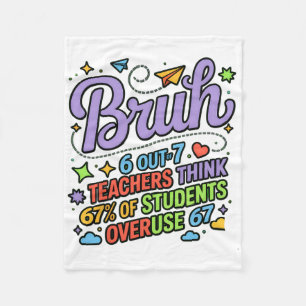 Funny Teacher Quote Bruh 6 Out Of 7 Teachers Think Fleece Blanket