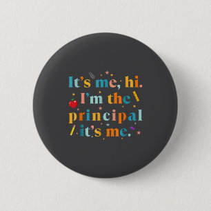 Funny Teacher Quote Its Me Hi I'm The Principal It 6 Cm Round Badge