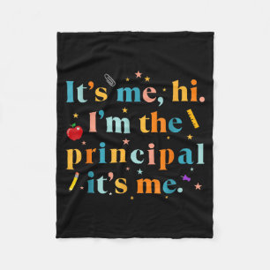 Funny Teacher Quote Its Me Hi I'm The Principal It Fleece Blanket