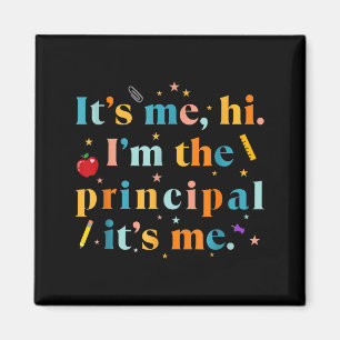 Funny Teacher Quote Its Me Hi I'm The Principal It Magnet
