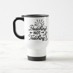 Funny Teacher Quote - Summer Break Beach Travel Mug