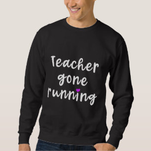 Funny Teacher Saying Cute Running Lover Marathon R Sweatshirt