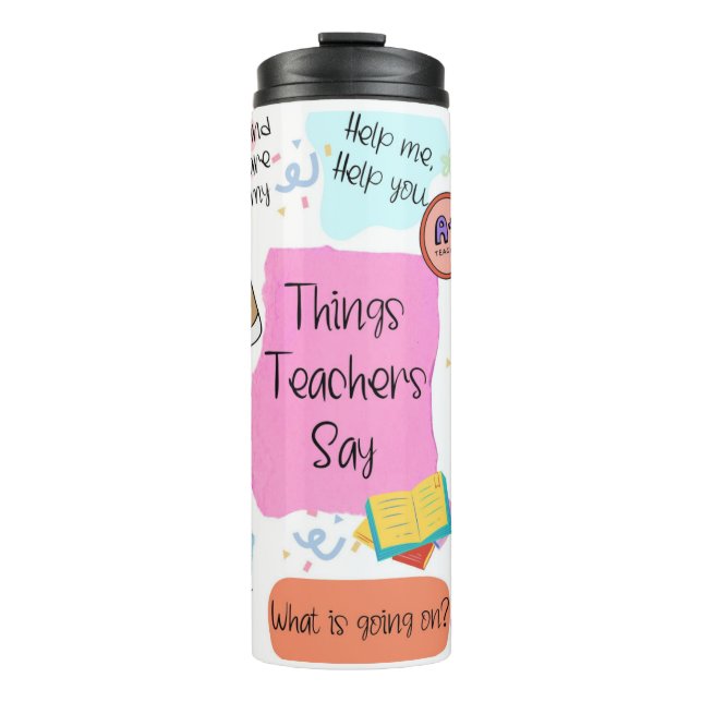 Funny Teacher Sayings Thermal Tumbler (Front)