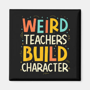Funny Teacher Sayings Weird Teachers Build Magnet