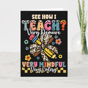 Funny Teacher See How I Teach Very Mindful Demure Card