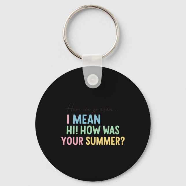 Funny Teacher Summer Greeting Quote Design Key Ring (Front)