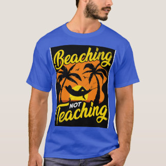 Funny Teacher Summer Vacation Gift  T-Shirt