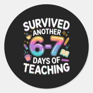 Funny Teacher Survived 67 Days Of Teaching Meme Ge Classic Round Sticker