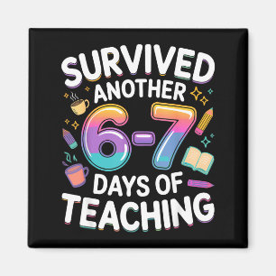 Funny Teacher Survived 67 Days Of Teaching Meme Ge Magnet