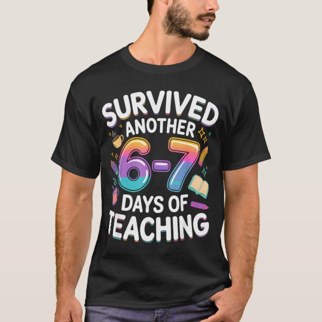 Funny Teacher Survived 67 Days Of Teaching Meme Ge T-Shirt (Front)