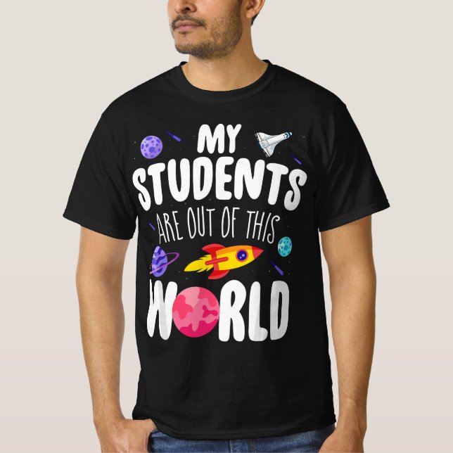 Funny Teacher Tee My Students Are Out Of This Worl (Front)