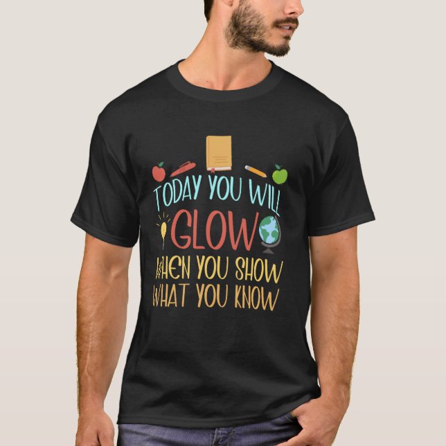 Funny Teacher Test Day Today You Will Glow Women T-Shirt (Front)