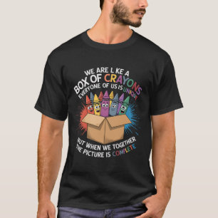 Funny Teacher We Are Like A Box Of Crayons 2 T-Shirt