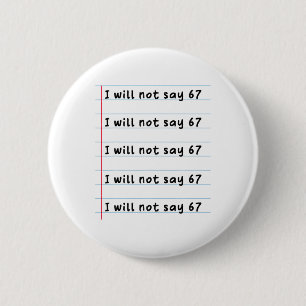 Funny Teacher Will Not Say 67 Meme School Humor Si 6 Cm Round Badge