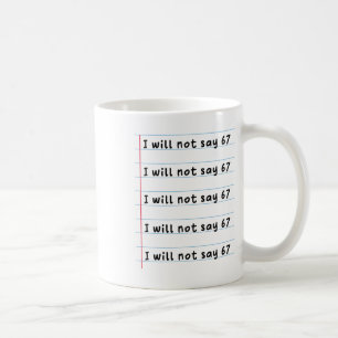 Funny Teacher Will Not Say 67 Meme School Humor Si Coffee Mug