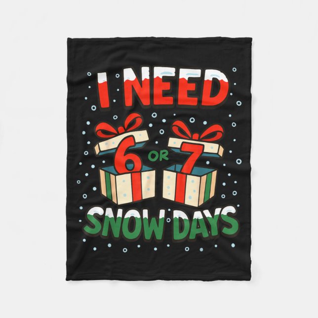 Funny Teacher Winter Saying I Need 6 7 Snow Days C Fleece Blanket (Front)