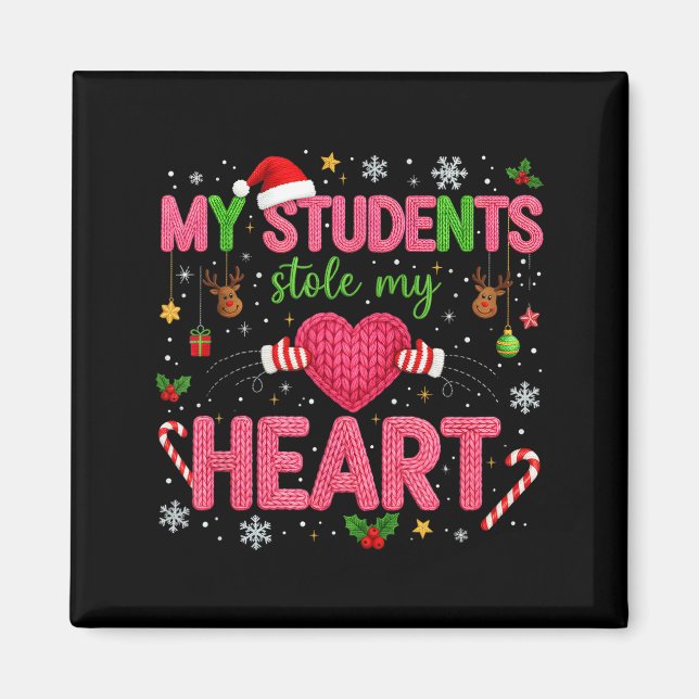 Funny Teacher Xmas My Students Stole My Heart Chri Magnet (Front)