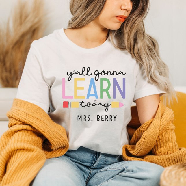 Funny Teacher Y'all Gonna Learn Today T-Shirt (Creator Uploaded)