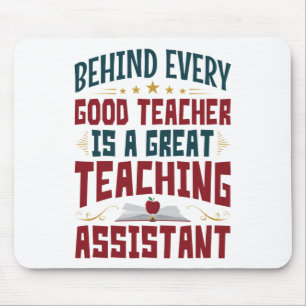 Funny Teaching Assistant Behind Every Good Teacher Mouse Pad