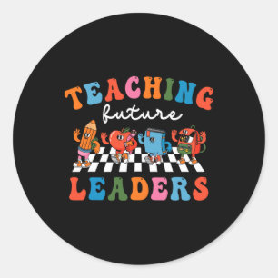 Funny Teaching Future Leaders Teacher 1st Day Of S Classic Round Sticker
