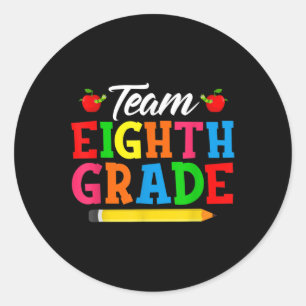 Funny Team Eighth Grade First Day Of School Back T Classic Round Sticker
