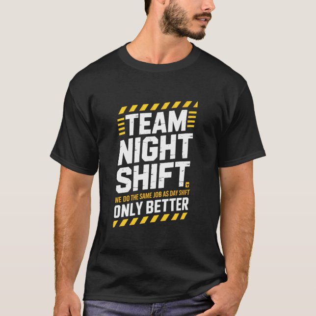 Funny Team Night Shift Saying Better Than Day Crew T-Shirt (Front)