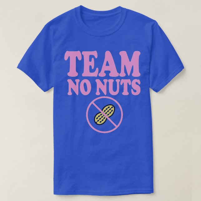 Funny Team No Nuts Team Girl Gender Reveal party i T-Shirt (Design Front)