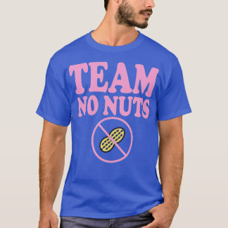 Funny Team No Nuts Team Girl Gender Reveal party i T-Shirt
