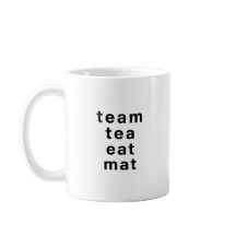 Funny Team Tea Eat Mat Wordplay Mug – Office Humou