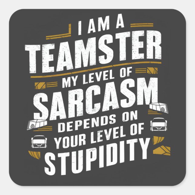Funny Teamster Quote Sarcasm Joke Trucker Driver Square Sticker (Front)