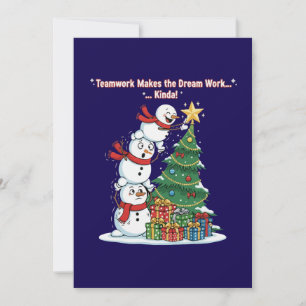 Funny Teamwork Snowman "Kinda Works" Christmas Card