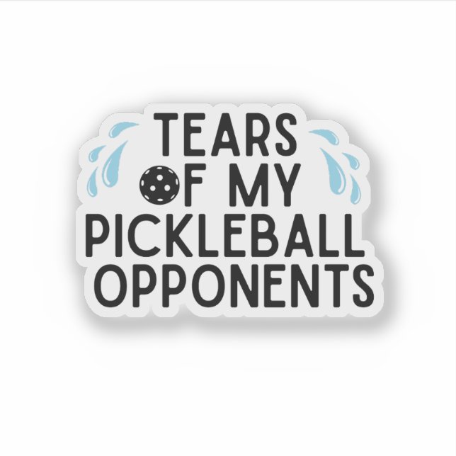 Funny Tears of my Pickleball Opponents Typography (Front)
