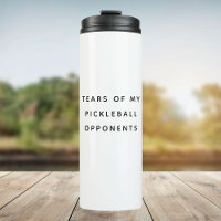 Funny Tears of my Pickleball Opponents Typography