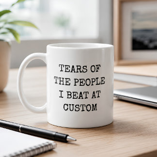 Funny Tears Of People I Beat At Custom Game Coffee Mug