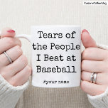 Funny Tears of the People I Beat At Baseball Lover Mug<br><div class="desc">This is a Funny Personalised Baseball lovers Coffee Mug. To Give them on their Birthday or any special day. best Baseball lovers gift.</div>
