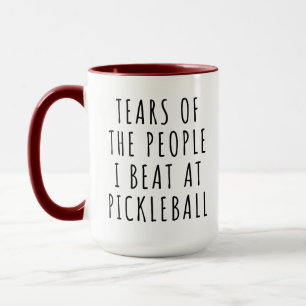 Funny Tears of the People I Beat at Pickleball Mug