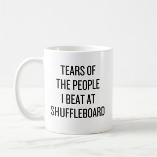 Funny Tears of the People I Beat at Shuffleboard Coffee Mug